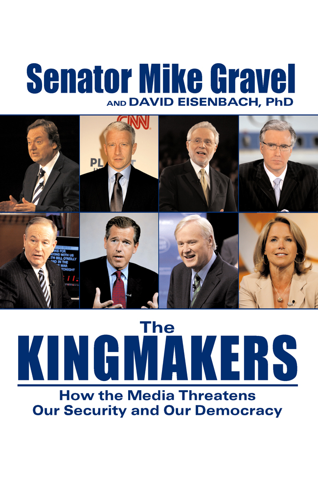 Title details for The Kingmakers by Senator Mike Gravel - Available